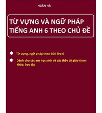 Tải Từ vựng ngữ pháp tiếng anh 6 theo chủ đề - Ngân Hà