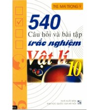 Tải 540 Câu Hỏi Và Bài Tập Trắc Nghiệm Vật Lý 10 - Mai Trọng Ý