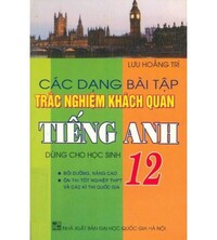 Tải Các Dạng Bài Tập Trắc Nghiệm Khách Quan Tiếng Anh 12