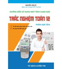 Tải Hướng dẫn sử dụng máy tính Casio giải toán trắc nghiệm: Giải Tích 12