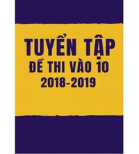 Tải Tuyển tập đề thi vào lớp 10 môn toán 2018-2019 (có đáp án)