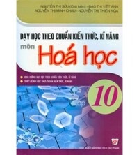 Tải Dạy học theo chuẩn kiến thức kĩ năng môn hóa học lớp 10