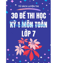 Tải 30 đề thi học kỳ 1 toán môn toán lớp 7 năm học 2018 - 2019