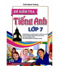 Tải Đề kiểm tra tiếng anh lớp 7 - Trần Mạnh Tường