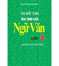 Tải 50 đề thi học sinh giỏi ngữ văn 8 (Kèm đáp án chi tiết)