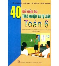 Tải 40 Đề Kiểm Tra Trắc Nghiệm Và Tự Luận Toán 6