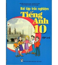 Tải Bài tập trắc nghiệm tiếng anh 10 tập 1,2 - Nguyễn Thị Chi