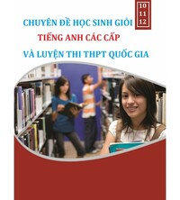 Tải Chuyên đề học sinh giỏi tiếng anh các cấp và luyện thi THPT Quốc Gia
