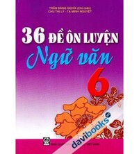 Tải 36 đề ôn luyện Ngữ văn 6 - Trần Đăng Nghĩa