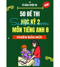 Tải 50 đề thi học kỳ 2 môn tiếng anh 8 phiên bản mới