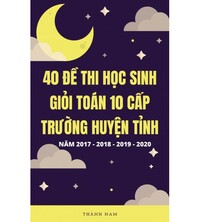 Tải 40 đề thi học sinh giỏi lớp 10 môn toán cấp Trường Huyện Tỉnh 2017-2018-2019-2020