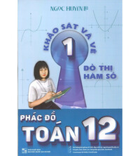 Tải Phác đồ toán 12 tập 1- Khảo sát và vẽ đồ thị hàm số - Ngọc Huyền