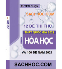 Tải Tuyển chọn 12 đề thi thử THPT Quốc Gia Môn Hóa Học Mới nhất Năm 2022 và 100 Đề năm 2021