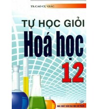 Tải Tự học giỏi hóa học 12 - Cao Cự Giác