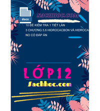 Tải 10 Đề Kiểm Tra 1 Tiết Lần 3 Chương 5,6 Hidrocacbon Và Hidrocacbon Không No Có Đáp Án