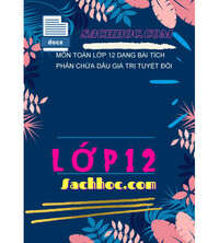 Tải Môn toán lớp 12 dạng bài tích phân chứa dấu giá trị tuyệt đối