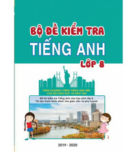 Tải Bộ đề kiểm tra tiếng anh lớp 8 (Chương trình mới)