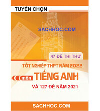 Tải Tuyển chọn 47 đề thi thử THPT Quốc Gia Môn Tiếng Anh Mới nhất Năm 2022 và 127 Đề năm 2021