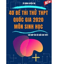 Tải 40 đề thi thử THPT Quốc Gia 2020 môn sinh học (Có đáp án và giải chi tiết)