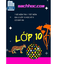 Tải 7 Đề kiểm tra 1 tiết môn địa lí lớp 10 học kỳ II có đáp án