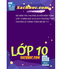 Tải Đề kiểm tra thường xuyên môn toán lớp 10 năm học 2018-2019 trường THPT Chuyên lê thánh tông mã đề 777