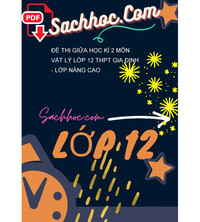 Tải Đề thi giữa học kì 2 môn Vật lý lớp 12 THPT Gia Định - Lớp nâng cao