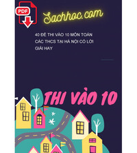Tải 40 Đề thi vào 10 môn Toán các THCS tại Hà Nội có lời giải hay