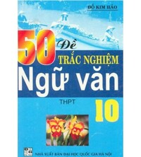 Tải 50 Đề Trắc Nghiệm Ngữ Văn 10 - Đỗ Kim Hảo