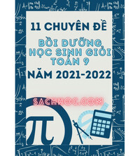 Tải 11 chuyên đề bồi dưỡng học sinh giỏi toán 9 năm 2021-2022