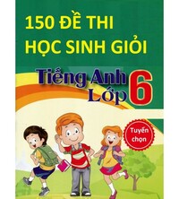 Tải 150 đề thi học sinh giỏi tiếng anh 6