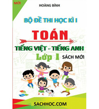 Tải Bộ đề thi học kì 1 toán - tiếng việt - tiếng anh lớp 1 (Bộ sách mới)