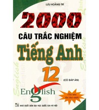 Tải 2000 câu trắc nghiệm tiếng anh 12 - Lưu Hoằng Trí