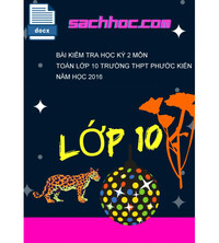 Tải Bài kiểm tra học kỳ 2 môn Toán lớp 10 trường THPT Phước kiến năm học 2016