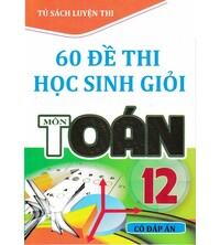 Tải 60 đề thi học sinh giỏi toán 12 năm 2017-2018-2019 (Có đáp án)