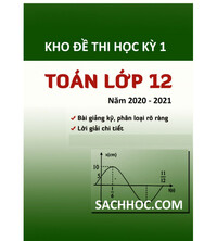Tải Kho đề thi học kỳ 1 môn toán lớp 12 năm 2020 - 2021 (Có đáp án)