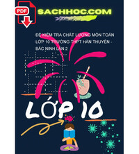 Tải Đề kiểm tra chất lượng môn Toán lớp 10 trường THPT Hàn Thuyên - Bắc Ninh lần 2