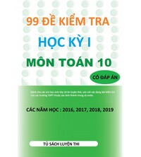Tải 99 đề kiểm tra học kỳ 1 môn toán 10 (có đáp án)