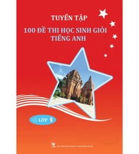 Tải Tuyển tập 100 đề thi học sinh giỏi tiếng anh lớp 9 (có đáp án)