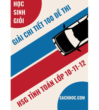 Tải Giải chi tiết 100 đề thi học sinh giỏi tỉnh môn toán lớp 10-11-12