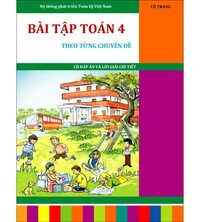 Tải Bài tập toán 4 theo các chuyên đề (có đáp án và lời giải chi tiết)