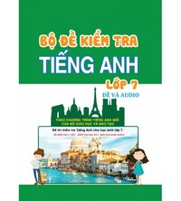 Tải Bộ đề kiểm tra tiếng anh lớp 7 (Đề +file nghe Audio)
