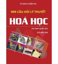 Tải 999 câu hỏi lý thuyết hóa học ôn thi THPT Quốc gia (có đáp án)