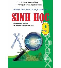 Tải Chuyên đề bồi dưỡng học sinh giỏi môn sinh học lớp 9