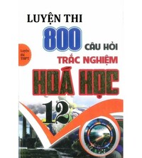 Tải Luyện thi 800 câu hỏi trắc nghiệm hóa học 12