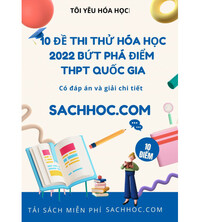 Tải 10 đề thi thử Hóa Học 2022 giúp bứt phá điểm THPT Quốc Gia