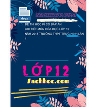 Tải Đề thi học kì có đáp án chi tiết môn hóa học lớp 12 năm 2018 trường thpt trực ninh lần 1