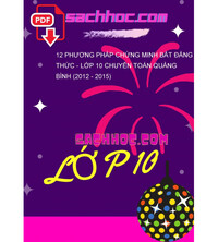 Tải 12 phương pháp chứng minh bất đẳng thức - Lớp 10 chuyên Toán Quảng Bình (2012 - 2015)