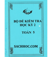 Tải Bộ đề kiểm tra học kỳ 2 môn toán lớp 5 (Hay và đầy đủ nhất)