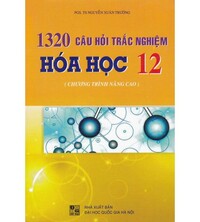 Tải 1320 Câu Hỏi Trắc Nghiệm Hóa Học Lớp 12 - Nguyễn Xuân Trường