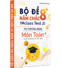 Tải Bộ đề nắm chắc 8+ thi THPT Quốc Gia 2021 Môn Toán - Hồ Thức Thuận